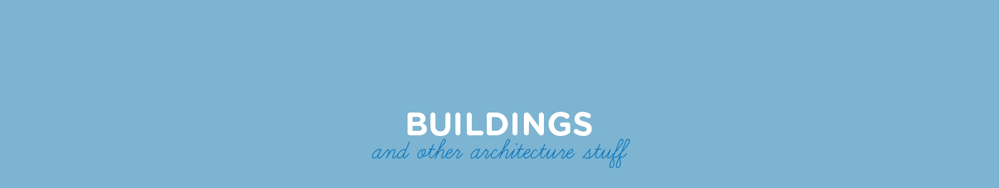 Buildings & Other Architecture Stuff