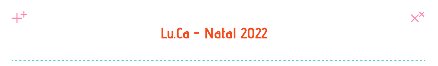 Lu.Ca - Natal 2022