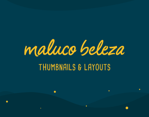 Projeto MALUCO BELEZA || Thumbnails & Layouts
