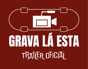 Projeto Trailer - GRAVA LÁ ESTA