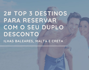 Top 3 Destinos para reservar com o duplo desconto