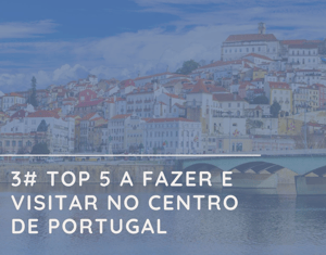 Top 5 a fazer e visitar no Centro de Portugal